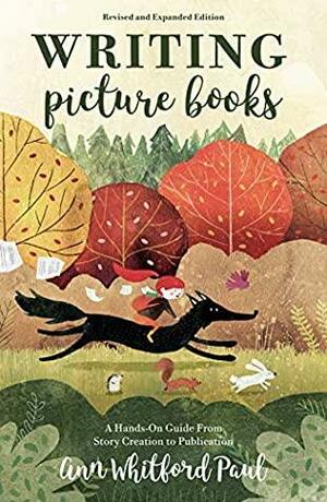 Writing Picture Books Revised and Expanded Edition: A Hands-On Guide From Story Creation to Publication by Ann Whitford Paul, Writer's Digest Books by Ann Whitford Paul