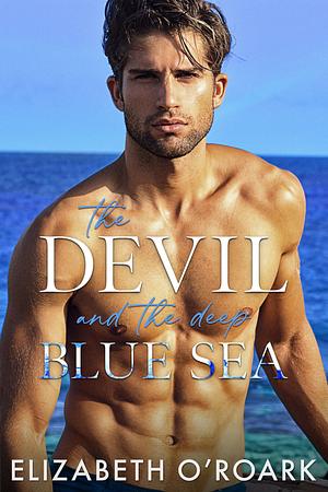 The Devil and the Deep Blue Sea by Elizabeth O'Roark