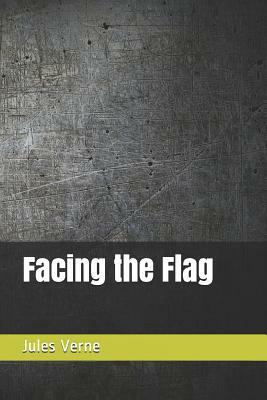 Facing the Flag by Jules Verne