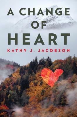 A Change of Heart by Kathy J. Jacobson