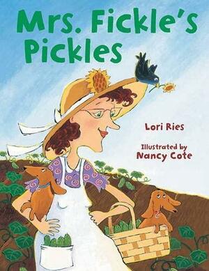 Mrs. Fickle's Pickles by Lori Ries