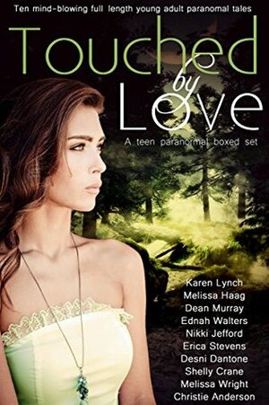 Touched by Love by Melissa Haag, Ednah Walters, Karen Lynch, Nikki Jefford, Christie Anderson, Dean Murray, Melissa Wright, Erica Stevens, Desni Dantone, Shelly Crane