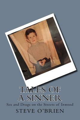 Tales of a Sinner: Sex and Drugs on the streets of Inwood by Steve O'Brien