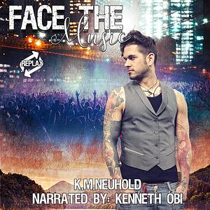 Face the Music by K.M. Neuhold