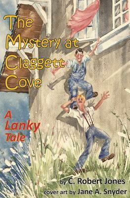 The Mystery at Claggett Cove: A Lanky Tale by C. Robert Jones