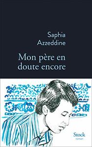 Mon père en doute encore by Saphia Azzeddine