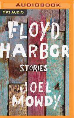 Floyd Harbor: Stories by Joel Mowdy