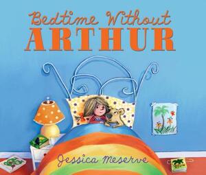 Bedtime Without Arthur by Jessica Meserve