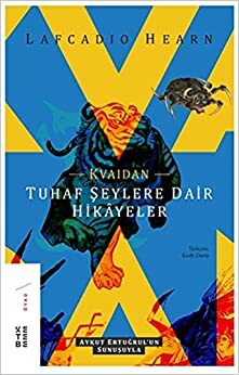 Kvaidan: Tuhaf Şeylere Dair Hikâyeler by Lafcadio Hearn