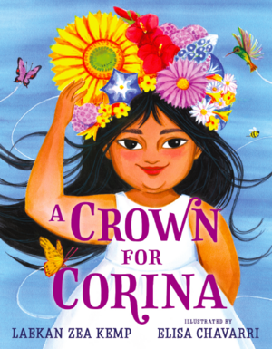 A Crown for Corina by Laekan Zea Kemp, Elisa Chavarri