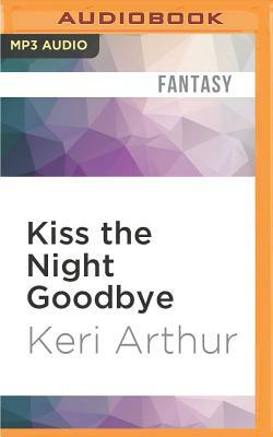 Kiss the Night Goodbye by Keri Arthur