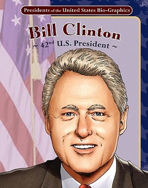 Bill Clinton: 42nd U.S. President by Joeming Dunn