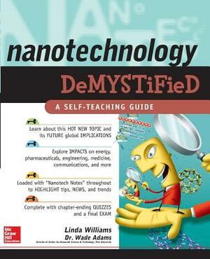 Nanotechnology Demystified by Linda D. Williams, Wade Adams