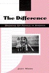 The Difference: Growing Up Female in America by Judy Mann