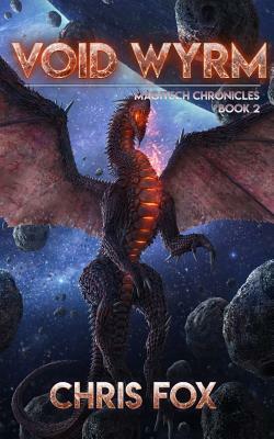 Void Wyrm: Magitech Chronicles Book 2 by Chris Fox