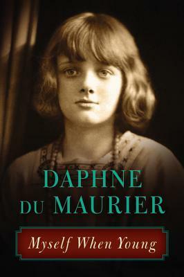 Myself When Young by Daphne du Maurier