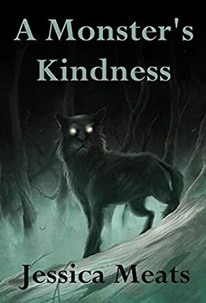 A Monster's Kindness by Jessica Meats