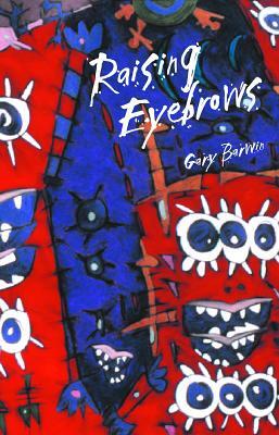 Raising Eyebrows by Gary Barwin