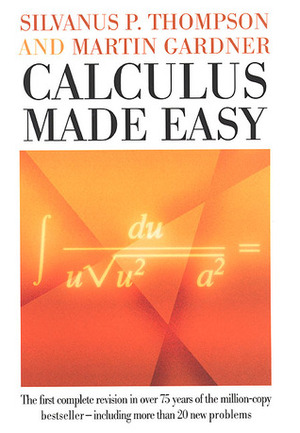 Calculus Made Easy by Martin Gardner, Silvanus Phillips Thompson