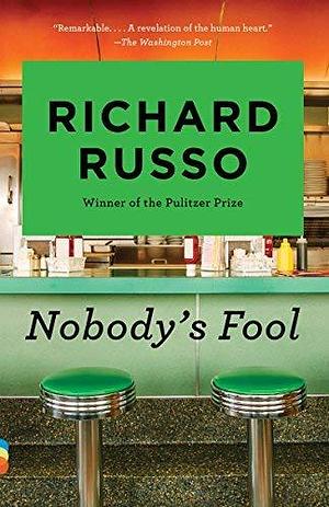 Nobody's Fool by Richard Russo by Richard Russo, Richard Russo