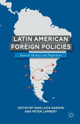 Latin American Foreign Policies by Peter Lambert