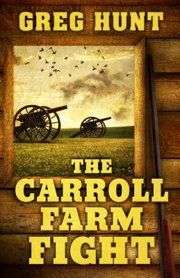 The Carroll Farm Fight by Greg Hunt