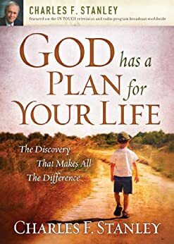 God Has a Plan for Your Life: The Discovery that Makes All the Difference by Charles F. Stanley