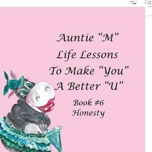 Auntie M Life Lessons to Make You a Better U: Book #6 Honesty by Jill Weber