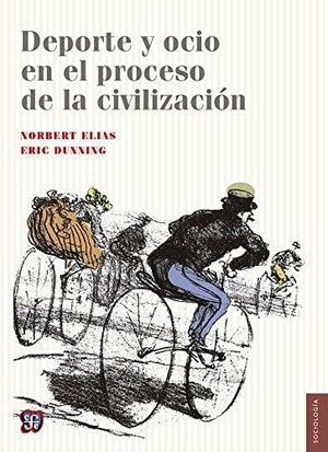 DePorte y Ocio en el Proceso de la Civilizacin by Norbert Elias, Eric Dunning