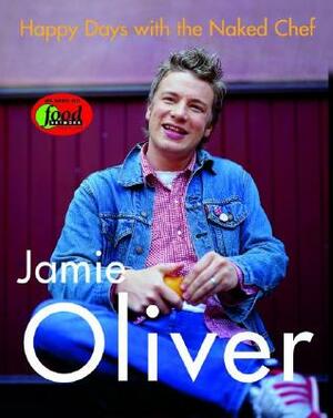 Happy Days with the Naked Chef by Jamie Oliver