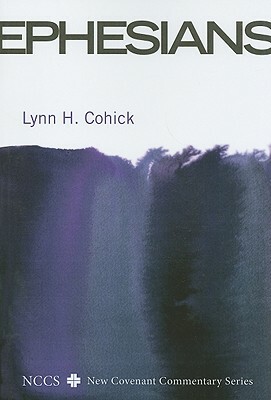 Ephesians by Lynn H. Cohick