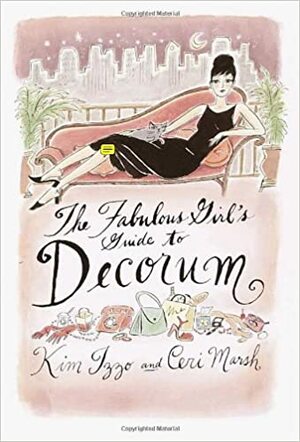 The Fabulous Girl's Guide to Decorum by Kim Izzo