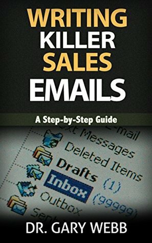 Writing Killer Sales Emails: A Step-by-Step Guide for Authors by Gary Webb