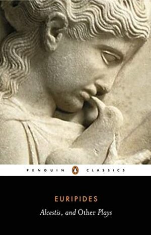 Alcestis and Other Plays by Philip Vellacott, Euripides