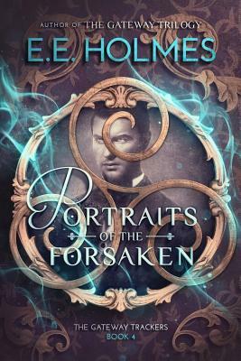 Portraits of the Forsaken by E.E. Holmes