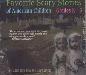 Favorite Scary Stories of American Children (Grades K-3) by Judy Dockrey Young, Richard Young