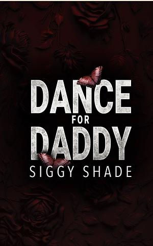 Dance for Daddy by Siggy Shade