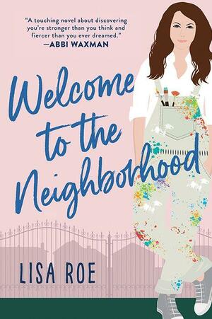 Welcome to the Neighborhood by Lisa Roe