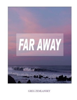 Far Away by Greg Zemlansky