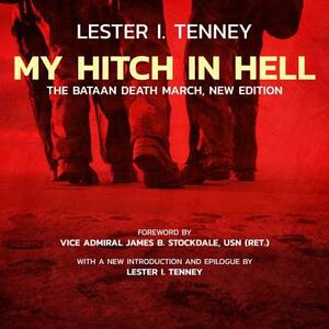 My Hitch in Hell, New Edition: The Bataan Death March by Lester I. Tenney