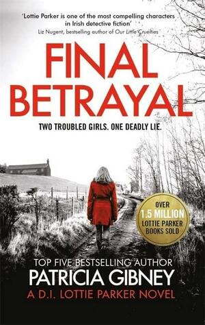 Final Betrayal: An absolutely gripping crime thriller (Detective Lottie Parker) by Patricia Gibney