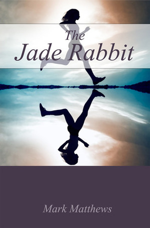 The Jade Rabbit by Mark Matthews