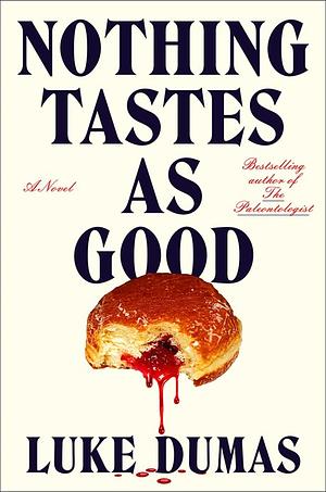 Nothing Tastes as Good by Luke Dumas