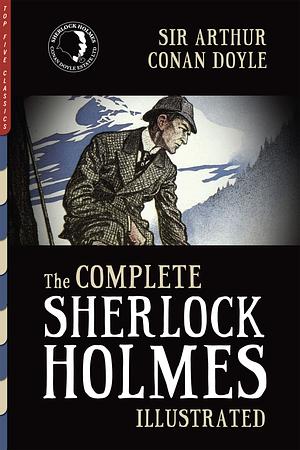 The Complete Sherlock Holmes Illustrated by Arthur Conan Doyle