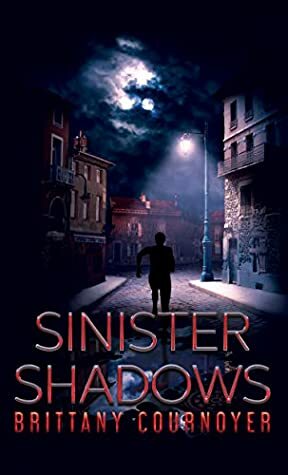 Sinister Shadows by Brittany Cournoyer