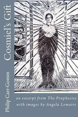 Cosmiel's Gift: an excerpt from The Prophecies with images by Angela Lemaire by Philip Carr-Gomm