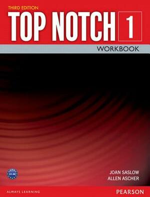 Top Notch 1 3/E Workbook by Joan Saslow, Allen Ascher