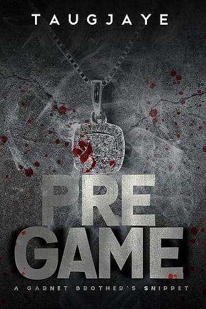 PreGame: A Garnet Brothers Snippet: Book Two of the Garnet Mafia  by Taugjaye Crawford