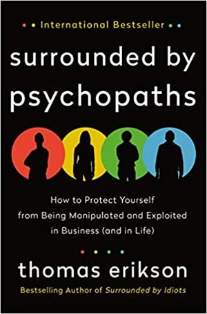 Otoczeni przez psychopatów. Jak rozpracować tych, którzy tobą manipulują by Thomas Erikson