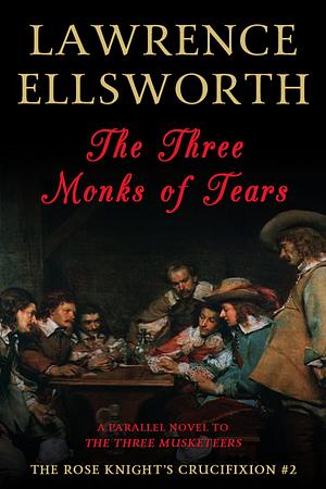 The Three Monks of Tears by Lawrence Ellsworth